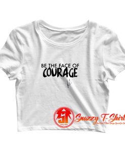 Be the Face of Courage Crop Top Shirt