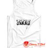 Be the Face of Courage Tank Top