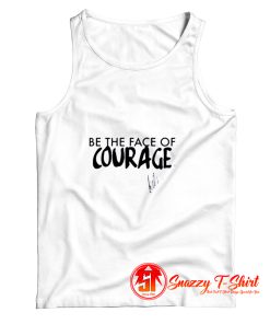 Be the Face of Courage Tank Top