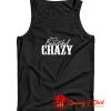 Beautiful and Crazy Tank Top