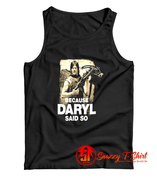 Because Daryl Said So Walking Dead Tank Top