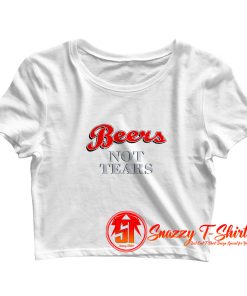 Beers Not Tears Crop Top Shirt