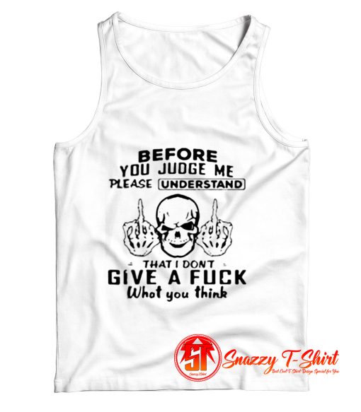 Before You Judge Me Please Understand Tank Top