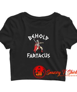 Behold Fartacus Crop Top Shirt