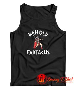 Behold Fartacus Tank Top