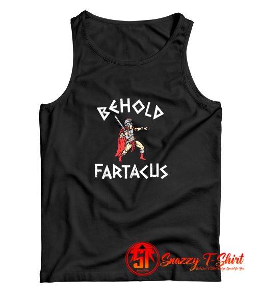 Behold Fartacus Tank Top