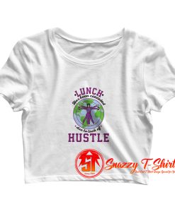 Best Lunch Hustle Crop Top Shirt