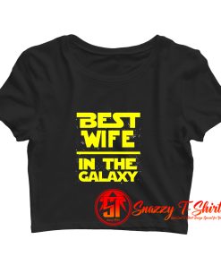 Best Wife In The Galaxy Star Wars Crop Top Shirt