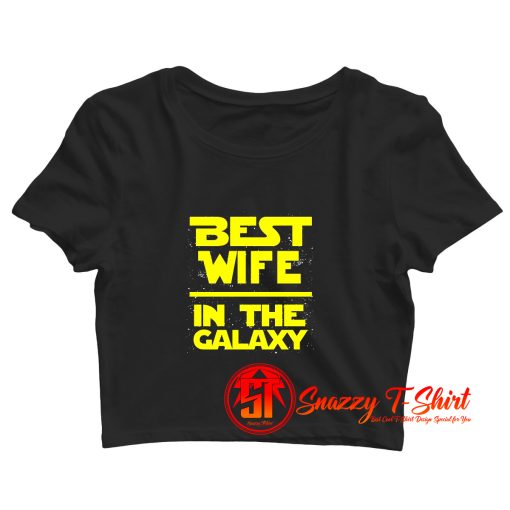 Best Wife In The Galaxy Star Wars Crop Top Shirt