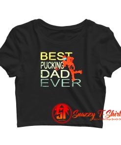 Best pucking dad ever hockey Crop Top Shirt