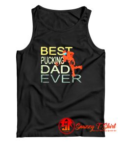 Best pucking dad ever hockey Tank Top