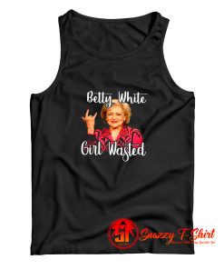 Betty White Girl Wasted Tank Top