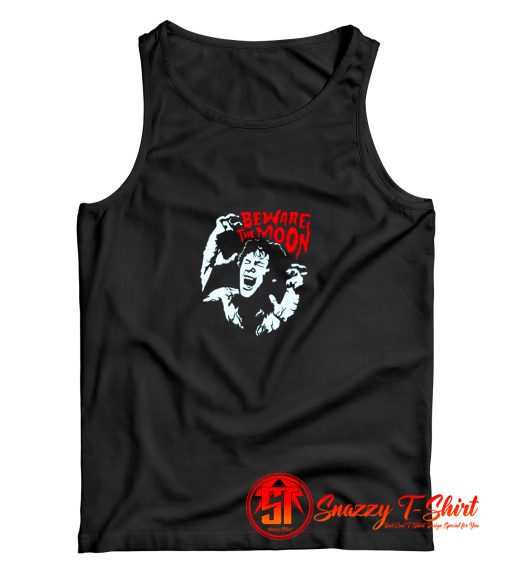 Beware The Moon Remembering An American Werewolf In London Tank Top