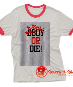 Bgirl or Die Ringer Tee