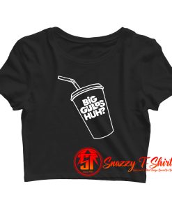 Big Gulps Huh Welp See Ya Later Dumb Crop Top Shirt