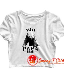 Big Papa Bear Crop Top Shirt