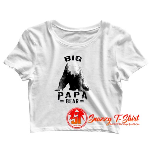 Big Papa Bear Crop Top Shirt