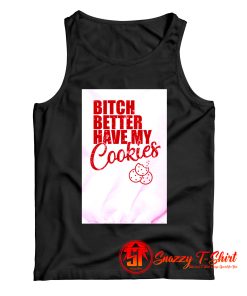 Bitch Better Have My Cookies Naughty Girl Tank Top