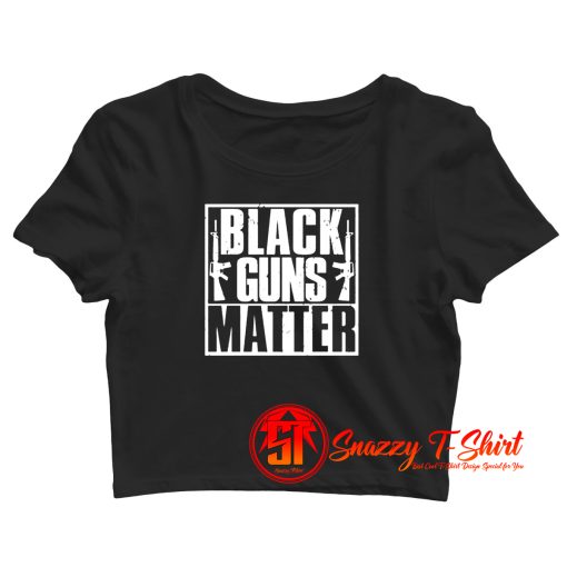 Black Guns Matter Crop Top Shirt