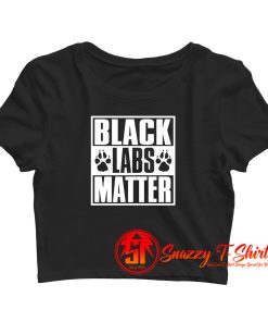 Black Labs Matter Crop Top Shirt