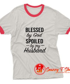 Blessed by God Spoiled by My Husband Ringer Tee