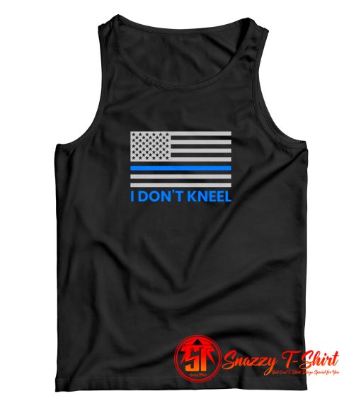 Blue Lives Matter Shirt I Dont Kneel American Flag Thin Blue Line Tank Top