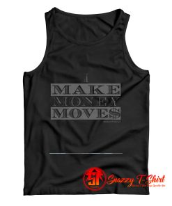 Bobby Fresh I Make Money Moves Tank Top