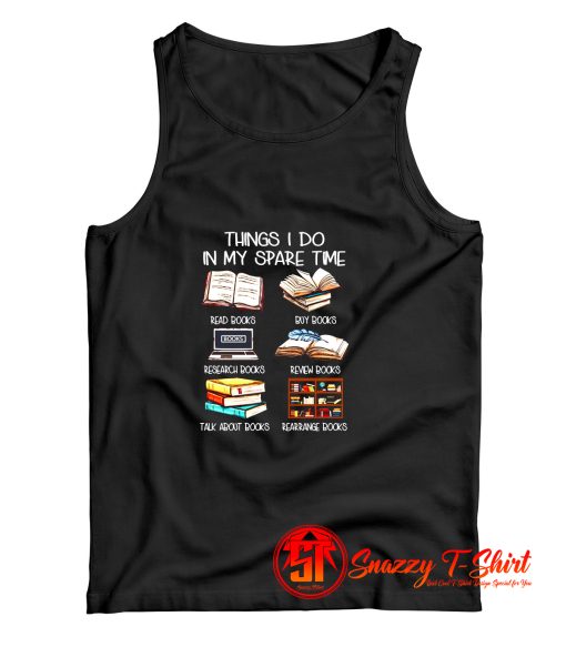 Book Lover Things I Do In My Spare Time Tank Top