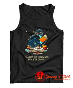 Book Lovers In A World Of Bookworms Be A Book Dragon Classic Tank Top