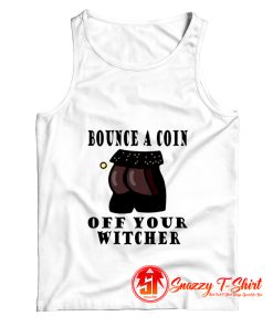 Bounce a coin off Your Witcher Tank Top