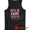 Boys In Anime Are Better Tank Top