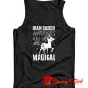 Brain Cancer Warriors Are Magical Tank Top