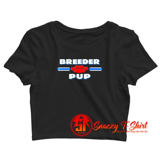 Breeder Pup Crop Top Shirt