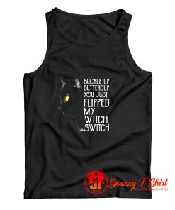 Buckle Up Buttercup You Just Flipped My Witch Switch Black Cat Tank Top