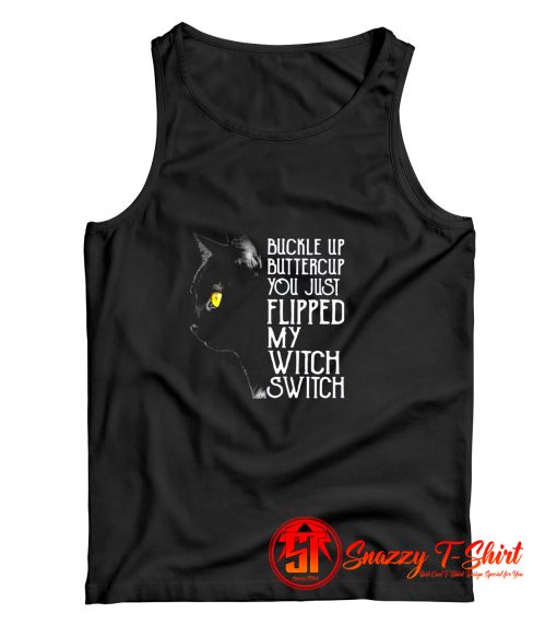 Buckle Up Buttercup You Just Flipped My Witch Switch Black Cat Tank Top