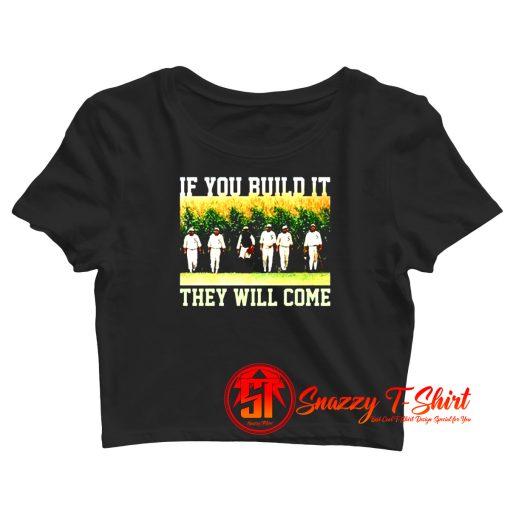 Build ItThey Will Come Field Of Dreams Crop Top Shirt