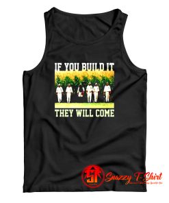 Build ItThey Will Come Field Of Dreams Tank Top