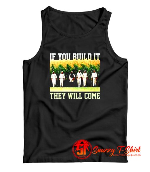 Build ItThey Will Come Field Of Dreams Tank Top