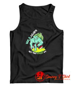 Bulkasaur Get That Grass Up Parody Gym Tank Top