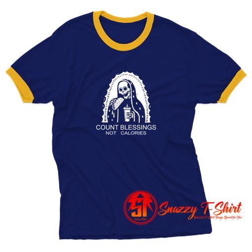 COUNT BLESSINGS NOT CALORIES Ringer Tee