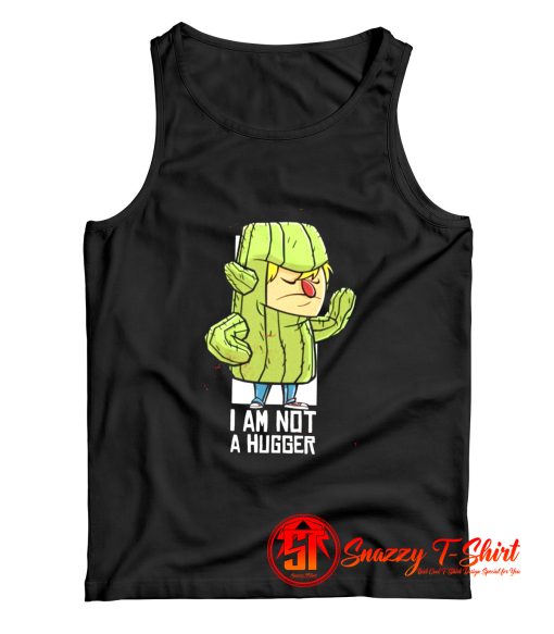 Cactus Hug Iam Not a Hugger Tank Top