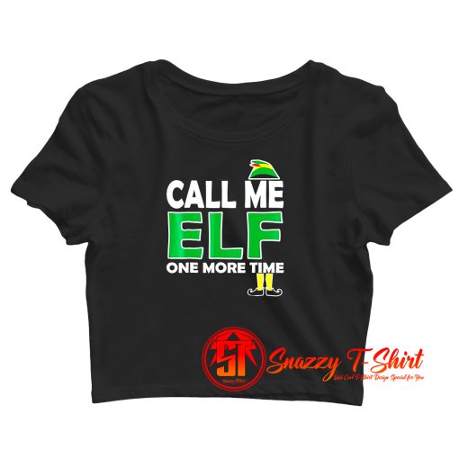 Call Me Elf One More Time Crop Top Shirt