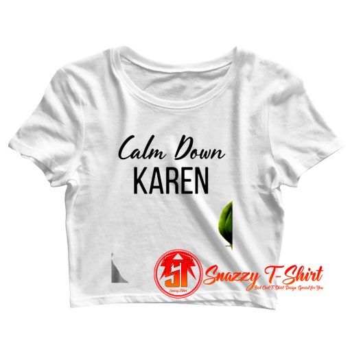 Calm Down Karen Crop Top Shirt