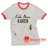 Calm Down Karen Ringer Tee