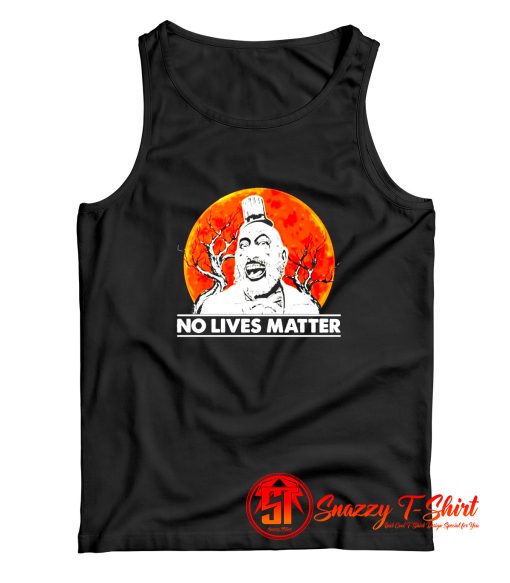 Captain Spaulding halloween no lives matter Tank Top