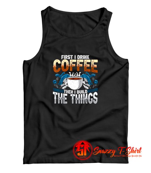 Carpenter Coffee And Build Things Tank Top