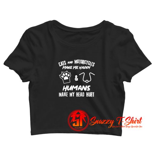 Cats and motorcycles make me happy Crop Top Shirt