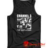 Channel 3 Ive Got A Gun Tank Top