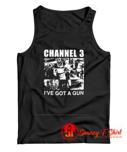 Channel 3 Ive Got A Gun Tank Top