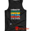 Chemistry Is Like Cooking Tank Top